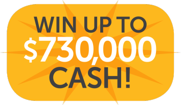 Win Up To $700,000 Cash!