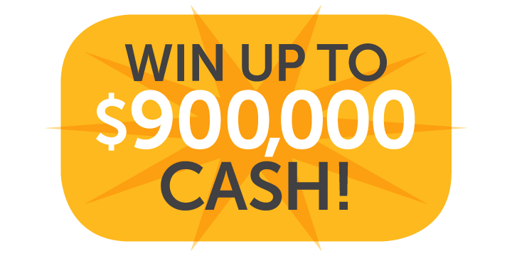 Win Up To $700,000 Cash!